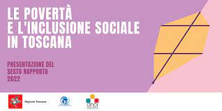 Sesto rapporto sulle povertà e l'inclusione sociale in Toscana anno 2022